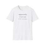 Apparently I Run Now T-Shirt