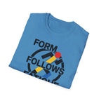 Form Follows Fatigue T-Shirt