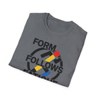 Form Follows Fatigue T-Shirt