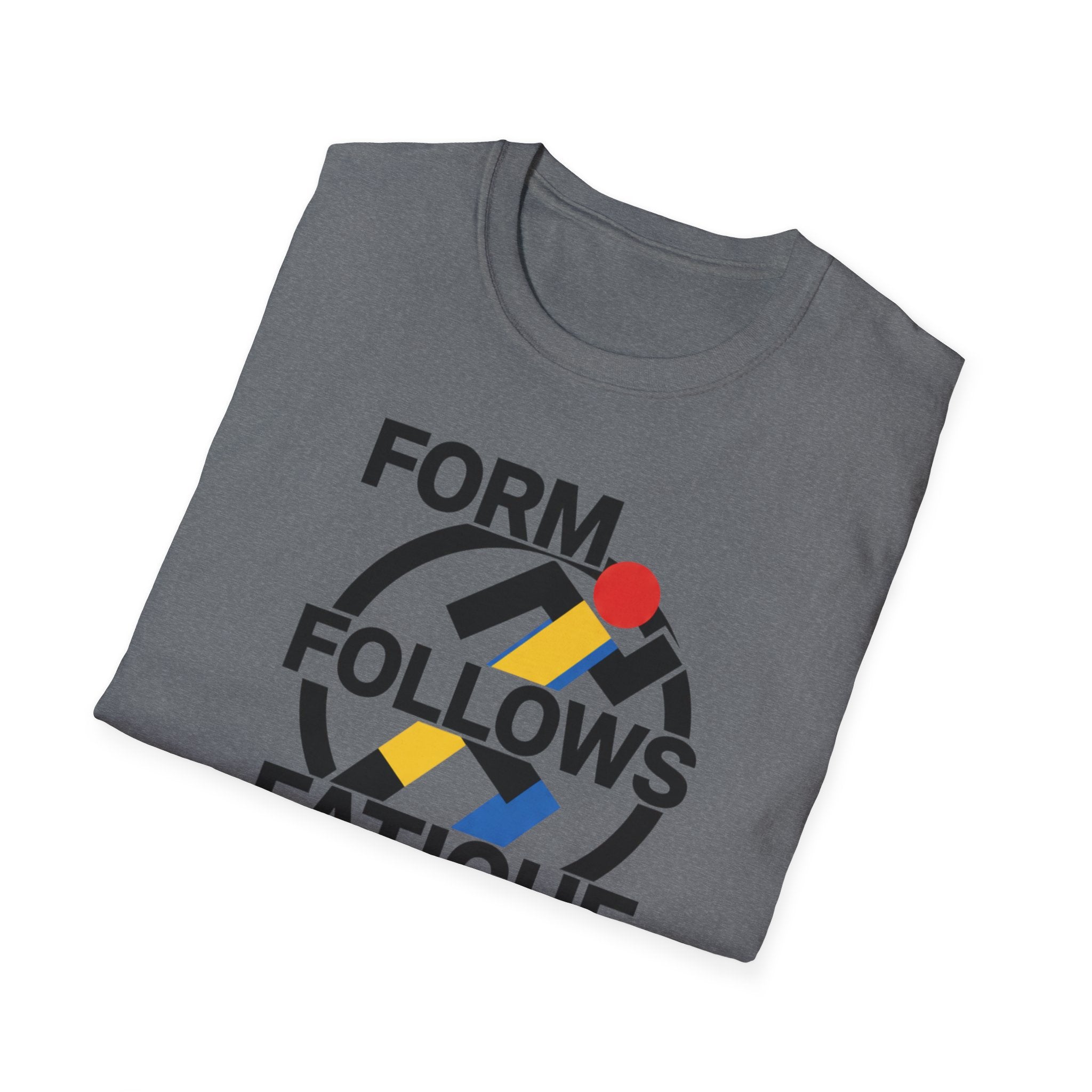 Form Follows Fatigue T-Shirt