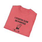 Slow On Purpose T-Shirt