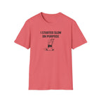 Slow On Purpose T-Shirt