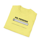 PR Pending T-Shirt