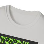 Motivation Not Responding T-Shirt