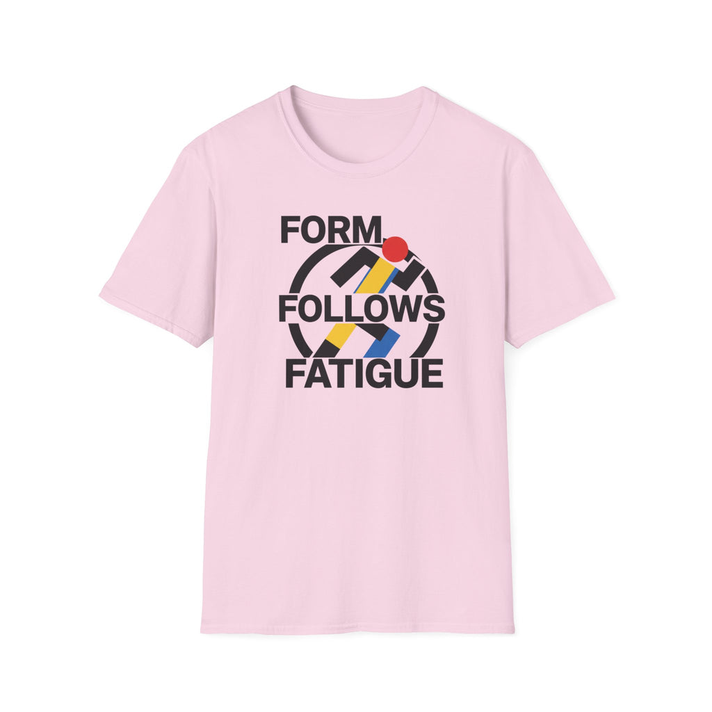 Form Follows Fatigue T-Shirt