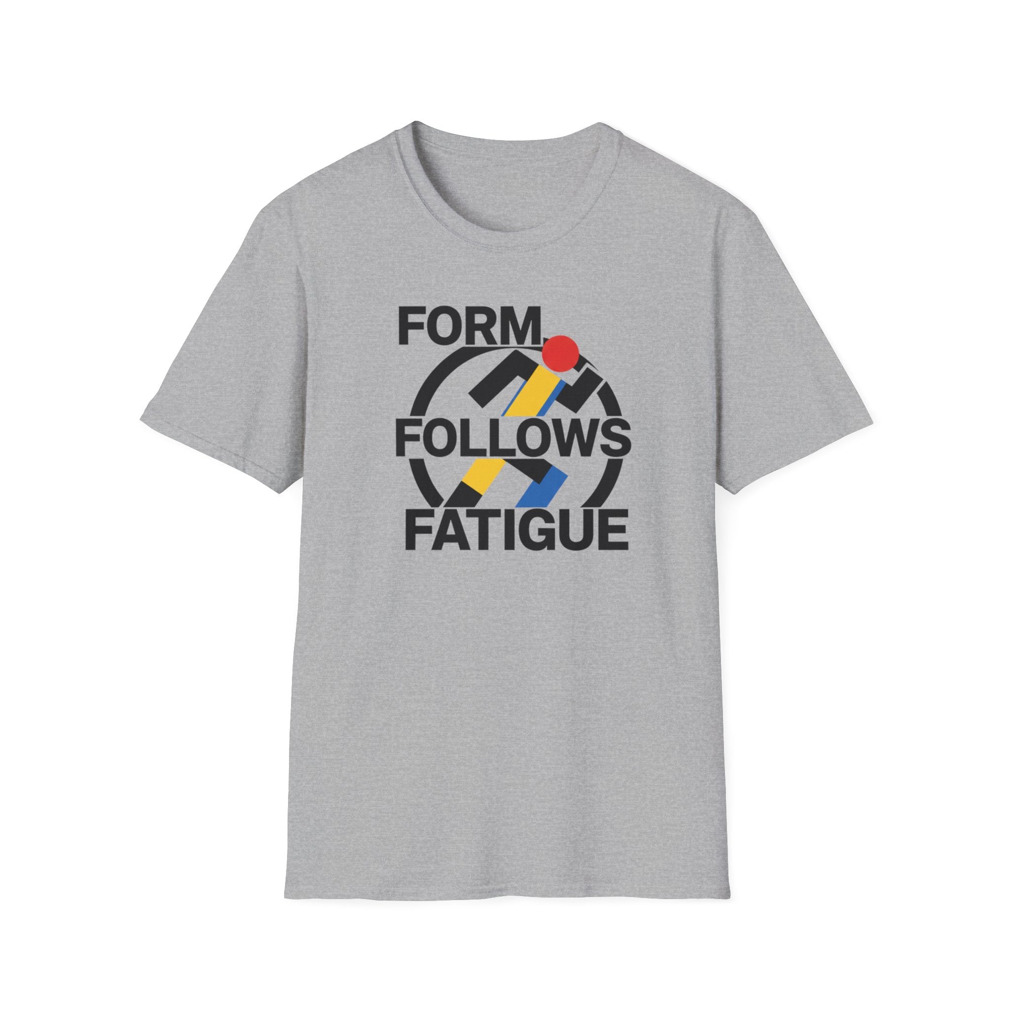 Form Follows Fatigue T-Shirt