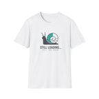 Still Loading T-Shirt
