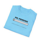 PR Pending T-Shirt