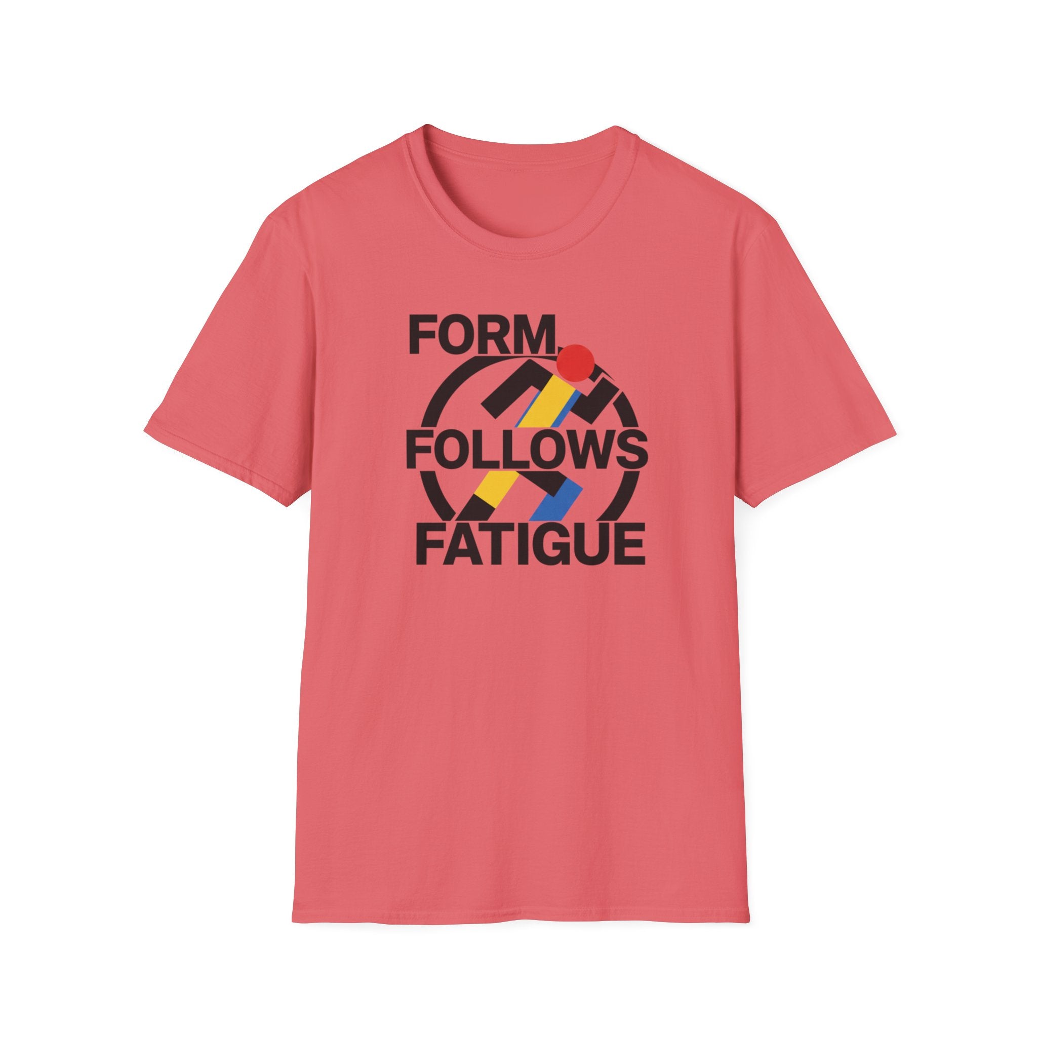 Form Follows Fatigue T-Shirt