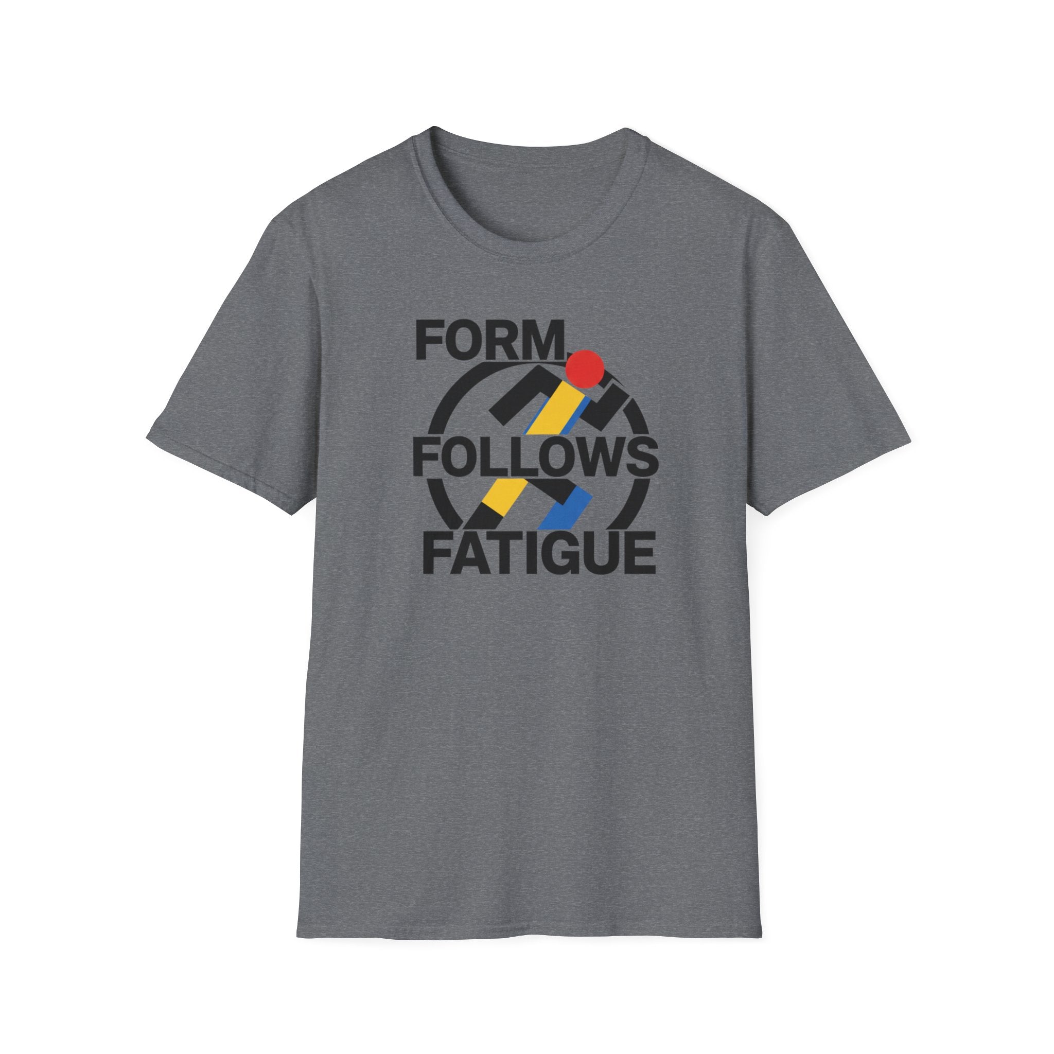 Form Follows Fatigue T-Shirt