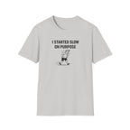 Slow On Purpose T-Shirt