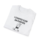 Slow On Purpose T-Shirt