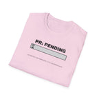 PR Pending T-Shirt