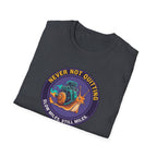 Never Not Quitting T-Shirt