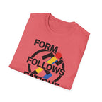 Form Follows Fatigue T-Shirt
