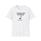 Slow On Purpose T-Shirt