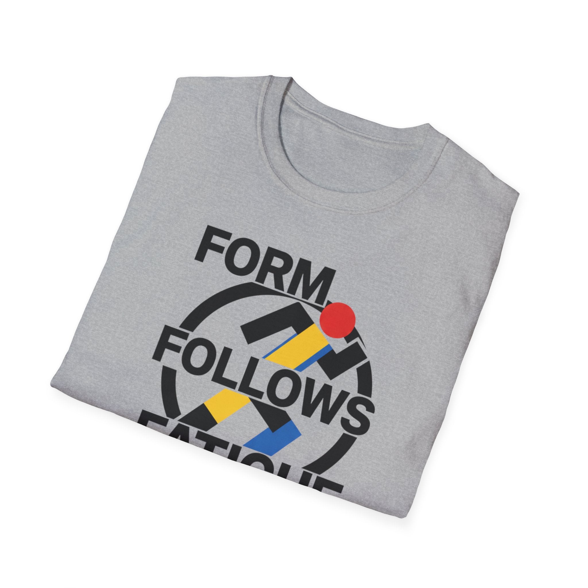 Form Follows Fatigue T-Shirt