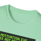 Motivation Not Responding T-Shirt
