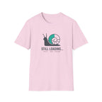Still Loading T-Shirt