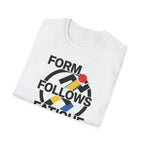 Form Follows Fatigue T-Shirt