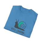Still Loading T-Shirt